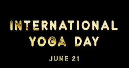 Fototapeta na wymiar Happy International Yoga Day, June 21. Calendar of June Gold Text Effect, design