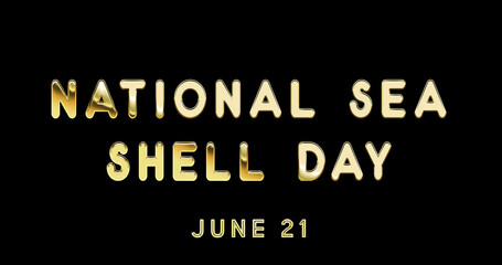 Fototapeta na wymiar Happy National Sea Shell Day, June 21. Calendar of June Gold Text Effect, design