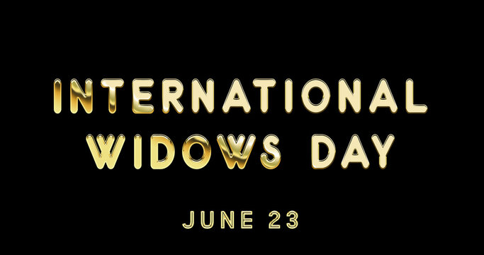 Happy International Widows Day, June 23. Calendar of June Gold Text Effect, design