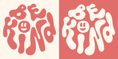 Retro groovy psychedelic lettering Be kind. Slogan in round shape in vintage style 60s 70s. Trendy groovy print design for posters, cards, tshirts.