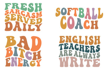 Fresh sarcasm served daily, softball coach, bad bitch energy, English teachers are always writing wavy SVG T-shirt design