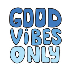 Good vibes only handwriting. Hand drawn phrases and quotes about work, office, team, motivation, support and goals. Perfect for social media, web, typographic design. Vector illustration.