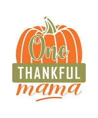 One Thankful mama-Thanksgiving SVG , Fall vector Bundle, Autumn quotes bundle , cute fall Designs, Autumn Bundle, Silhouette, PNG