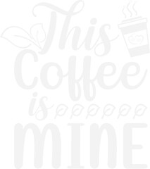 This coffee is mine/coffee design