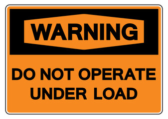 Warning Do Not Operate Under Load Symbol Sign,Vector Illustration, Isolate On White Background Label. EPS10