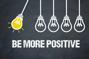 Be More Positive	 - obrazy, fototapety, plakaty