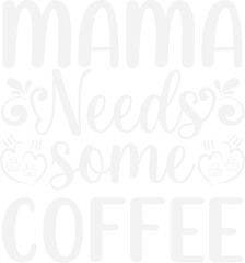 Mama Needs Some Coffee/coffee design