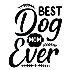 Best dog mom ever Mother's day shirt print template, typography design for mom mommy mama daughter grandma girl women aunt mom life child best mom adorable shirt