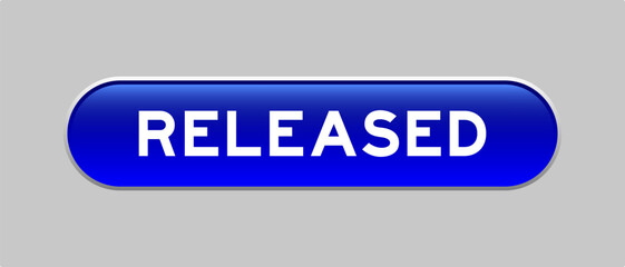 Blue color capsule shape button with word released on gray background