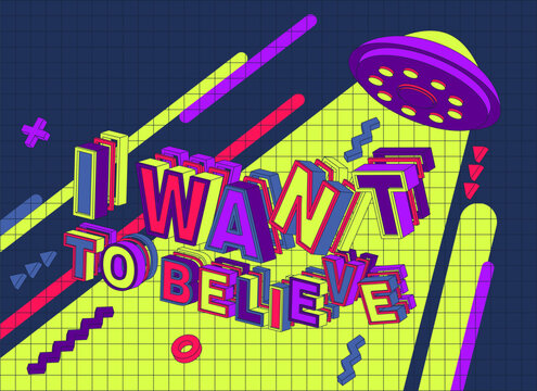 Extraterrestrial Belief Vector Poster. Featuring a UFO soaring through the night sky, accompanied by the iconic phrase "I Want to Believe".