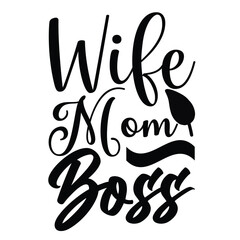 Wife mom boss Mother's day shirt print template, typography design for mom mommy mama daughter grandma girl women aunt mom life child best mom adorable shirt