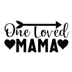 One loved mama Mother's day shirt print template, typography design for mom mommy mama daughter grandma girl women aunt mom life child best mom adorable shirt