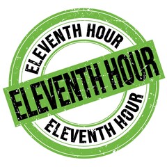 ELEVENTH HOUR text written on green-black round stamp sign