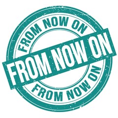 FROM NOW ON text written on blue round stamp sign