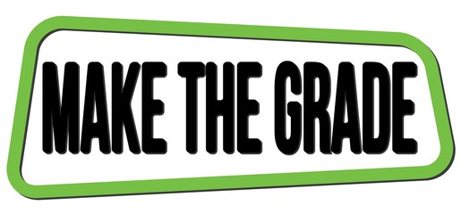 MAKE THE GRADE text on green-black trapeze stamp sign.