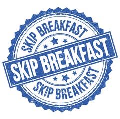 SKIP BREAKFAST text on blue round stamp sign