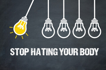 Stop Hating Your Body	