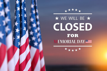Memorial Day Background Design. USA flags on a background of sunset sky with a message. We will be Closed for Memorial Day. - obrazy, fototapety, plakaty
