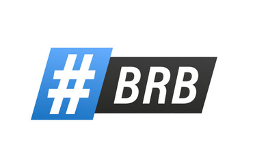 Brb hashtag Internet brb message. Be Right back. BRB message. Design element. Vector illustration
