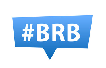 Brb hashtag Internet brb message. Be Right back. BRB message. Design element. Vector illustration