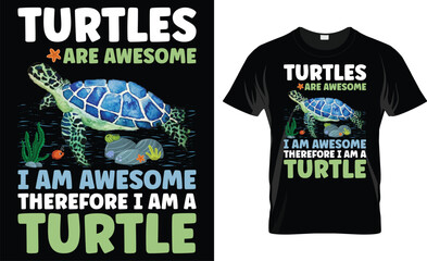 Turtles Are Awesome I Am Awesome Therefore I am A Turtle