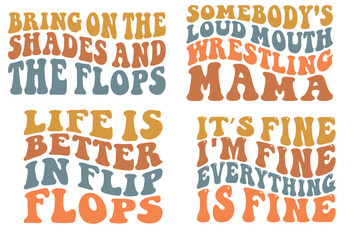 Bring on the shades and the flops, loud mouth wrestling mama, it's fine I'm fine everything is fine, life is better in flip-flops retro wavy SVG t-shirt designs