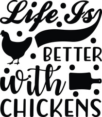 Llife is better with chickens, BBQ illustration vector typography t-shirt design, Kitchen SVG Design Bundle, Cooking T-shirt Design, Baking SVG Design Bundle, Kitchens SVG Cut Files Bundle 