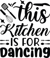 This kitchen is for dancing, BBQ illustration vector typography t-shirt design, Kitchen SVG Design Bundle, Cooking T-shirt Design, Baking SVG Design Bundle, Kitchens SVG Cut Files Bundle 