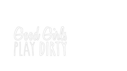Fototapeta na wymiar Good Girls Play Dirty SVG 