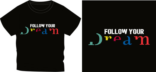 follow your dream t shirt graphic design vector illustration digital file