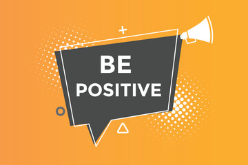 Be positive button web banner templates. Vector Illustration 