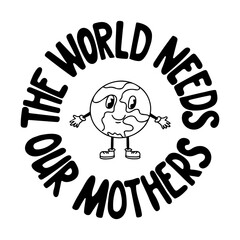 Trendy retro typographic composition for Mom. Unique hand drawn text The world needs our mothers. Black isolated letters on white background. Perfect for a social media post, poster, postcard