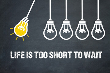 Fototapeta premium Life is too short to wait 