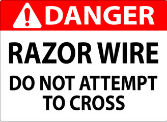 Danger Sign Razor Wire, Do Not Attempt To Cross