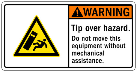 Tip over hazard sign and labels do not move this equipment without mechanical assistance