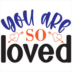 You are so loved
