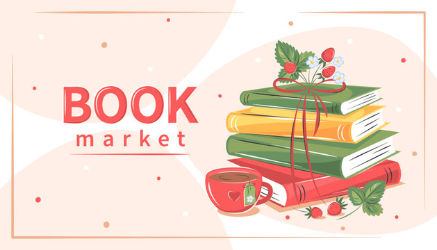 Book market. Books, cup tea with flowers and strawberries. Vector illustration for banner, poster, advertisement