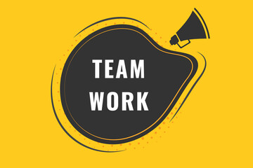 Team Work Button. Speech Bubble, Banner Label Team Work