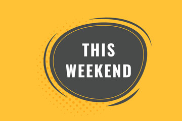 This Weekend Button. Speech Bubble, Banner Label This Weekend
