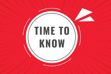Time to Know Button. Speech Bubble, Banner Label Time to Know