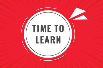 Time to Learn Button. Speech Bubble, Banner Label Time to Learn