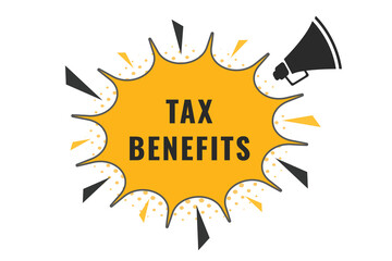 Tax Benefits Button. Speech Bubble, Banner Label Tax Benefits