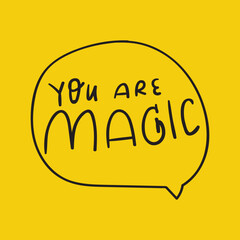 You are magic. Speech bubble. Vector illustration on yellow background.