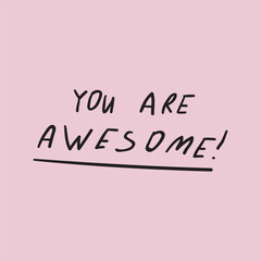 You are awesome. Motivational phrase. Vector design on pink background.