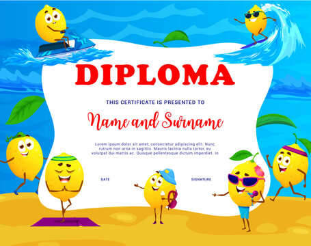 Kids diploma cartoon lemon character on summer beach vacation. Graduation or achievement border, educational school or kindergarten vector certificate with funny citrus fruits relax on sea resort - Powered by Adobe