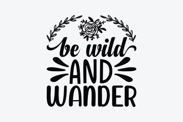 be wild and wander