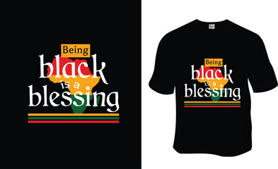 Fototapeta premium Being black is a blessing, Juneteenth, Black History Month, black freedom T-shirt Design. Ready to print for apparel, poster, and illustration. Modern, simple, lettering.