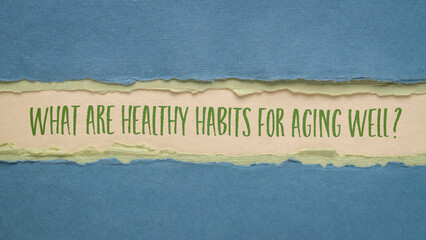 What are healthy habits for aging well? Handwriting on an art paper. Lifestyle and personal...