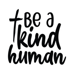 Be a Kind Human T-shirt Design, Christian Vector, Christian Shirt Design