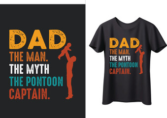 Dad the Man The Myth The Pontoon Captain T-shirt Design